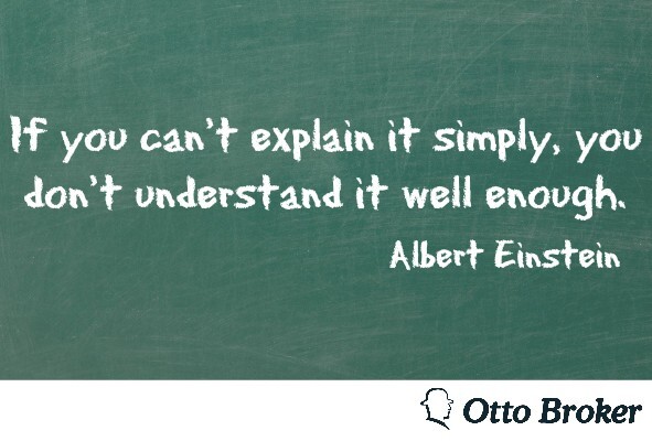 If you can't explain it simply, you don't understand it well enough.